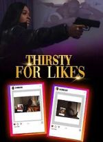 Watch Thirsty for Likes Movie4k