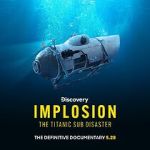 Watch Implosion: The Titanic Sub Disaster (TV Special 2025) Movie4k