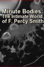 Watch Minute Bodies: The Intimate World of F. Percy Smith Movie4k