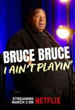 Watch Bruce Bruce: I Ain\'t Playin\' Movie4k