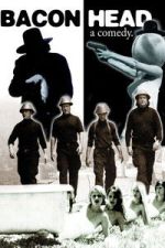 Watch Bacon Head Movie4k