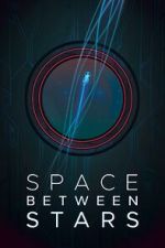 Watch Space Between Stars (Short 2018) Movie4k