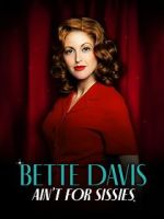 Watch Bette Davis Ain\'t for Sissies Movie4k