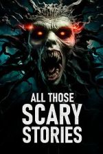 Watch All Those Scary Stories Movie4k