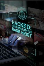 Watch Hacked: The Bangladesh Bank Heist Movie4k
