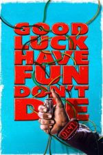 Watch Good Luck, Have Fun, Don\'t Die Movie4k