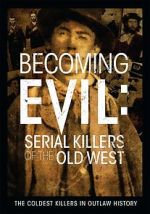 Watch Becoming Evil: Serial Killers of the Old West Movie4k