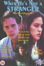 Watch When He's Not a Stranger Movie4k