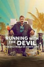 Watch Running with the Devil: The Wild World of John McAfee Movie4k