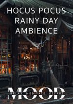 Watch Hocus Pocus Rainy Day Ambience: Mood- Relax, Meditate, Escape Movie4k
