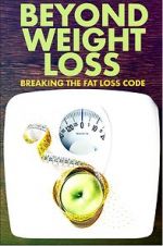 Watch Beyond Weight Loss: Breaking the Fat Loss Code Movie4k