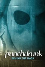 Watch Punchdrunk: Behind the Mask Movie4k