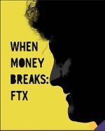 Watch When Money Breaks: FTX Movie4k