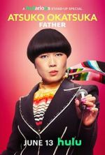 Watch Atsuko Okatsuka: Father Movie4k