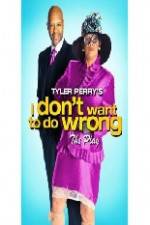 Watch Tyler Perry's I Don't Want to Do Wrong Movie4k