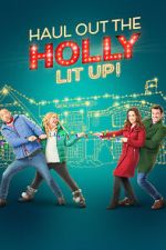 Watch Haul out the Holly: Lit Up Movie4k