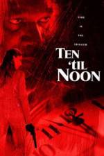 Watch Ten 'til Noon Movie4k