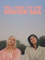 Watch Tell That to the Winter Sea Movie4k