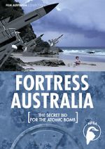 Watch Fortress Australia: The Secret Bid for the Atomic Bomb Movie4k