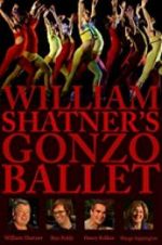 Watch William Shatner\'s Gonzo Ballet Movie4k