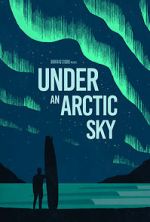 Watch Under an Arctic Sky (Short 2017) Movie4k