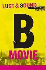 Watch B-Movie: Lust & Sound in West-Berlin 1979-1989 Movie4k
