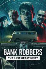 Watch Bank Robbers: The Last Great Heist Movie4k