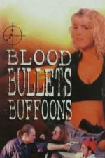 Watch Blood, Bullets, Buffoons Movie4k