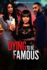 Watch Dying to Be Famous Movie4k