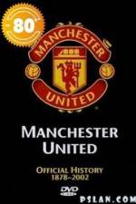 Watch Manchester United The Official History 1878-2002 Movie4k