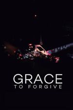 Watch Grace to Forgive Movie4k
