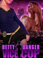 Watch Betty Danger: Vice Cop Movie4k