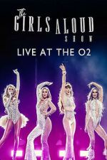 Watch The Girls Aloud Show: Live at the O2 (TV Special 2024) Movie4k