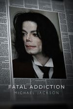 Watch Fatal Addiction: Michael Jackson Movie4k