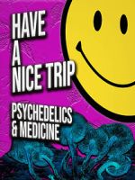 Watch Have a Nice Trip: Psychedelics and Medicine Movie4k