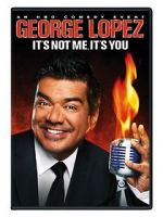 Watch George Lopez: It\'s Not Me, It\'s You Movie4k