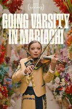 Watch Going Varsity in Mariachi Movie4k