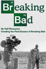 Watch No Half Measures: Creating the Final Season of Breaking Bad Movie4k