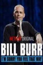 Watch Bill Burr: I'm Sorry You Feel That Way Movie4k