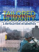 Watch Tailored Humanity: A Revolution in Genetics Movie4k