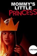 Watch Mommy\'s Little Princess Movie4k
