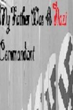 Watch My Father Was A Nazi Commandant Movie4k