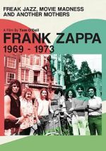 Watch Frank Zappa 1969-1973: Freak Jazz, Movie Madness and Another Mothers Movie4k