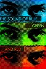 Watch The Sound of Blue, Green and Red Movie4k