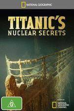 Watch National Geographic Titanics Nuclear Secrets Movie4k