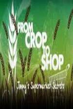 Watch Crop to Shop: Jimmy's Supermarket Secrets Movie4k