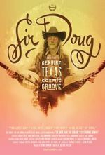 Watch Sir Doug and the Genuine Texas Cosmic Groove Movie4k