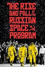 Watch The Rise and Fall of the Russian Space Program Movie4k