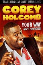 Watch Corey Holcomb: Your Way Ain't Working Movie4k