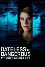 Watch Dateless to Dangerous: My Son\'s Secret Life Movie4k